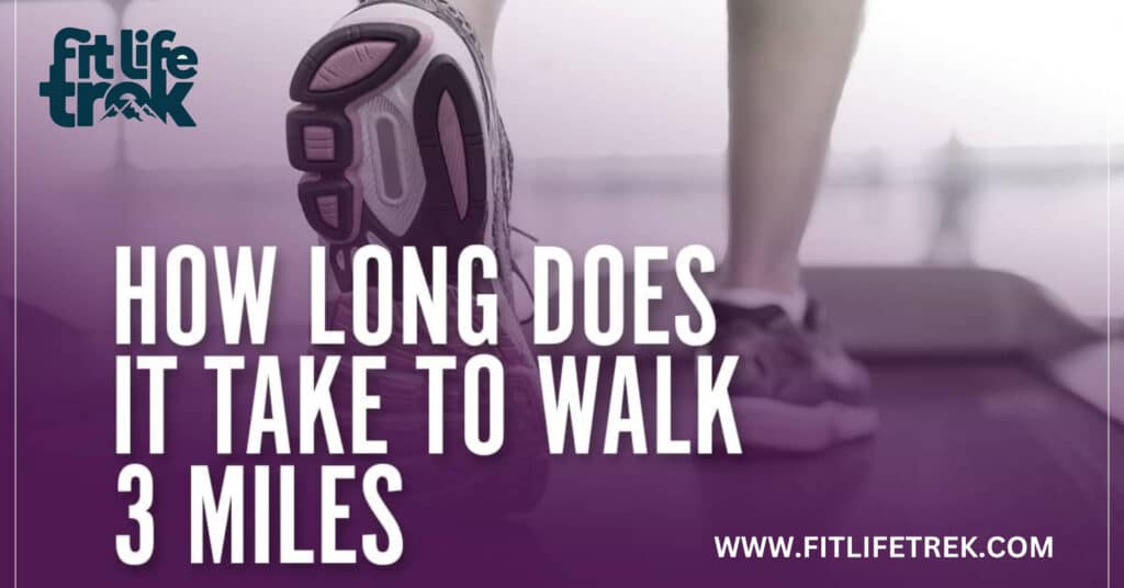 How Long Does It Take to Walk 3 Miles