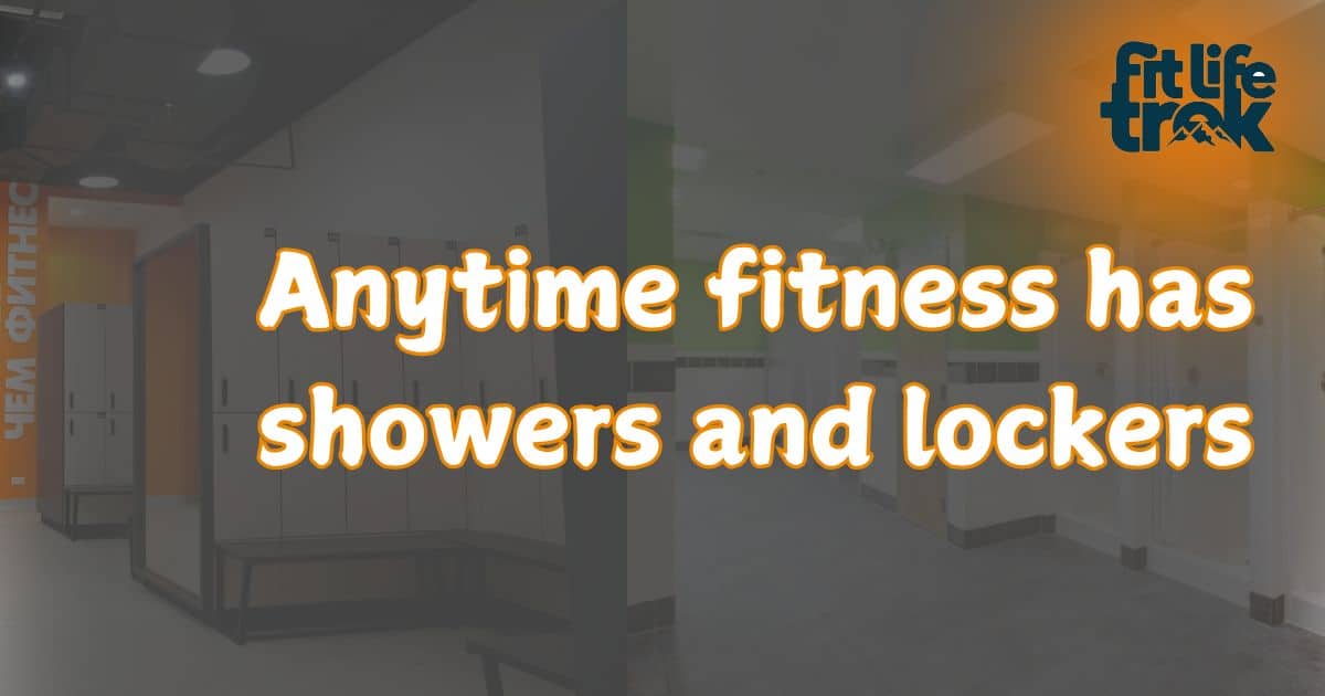 Anytime fitness Has showers and lockers