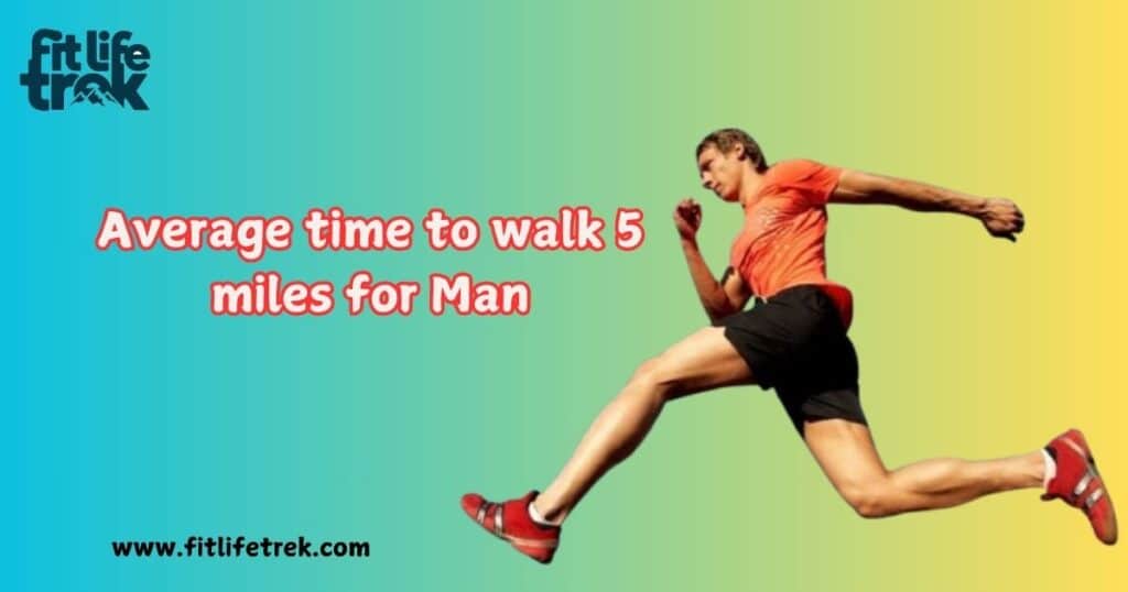 Average time to walk 5 miles for man