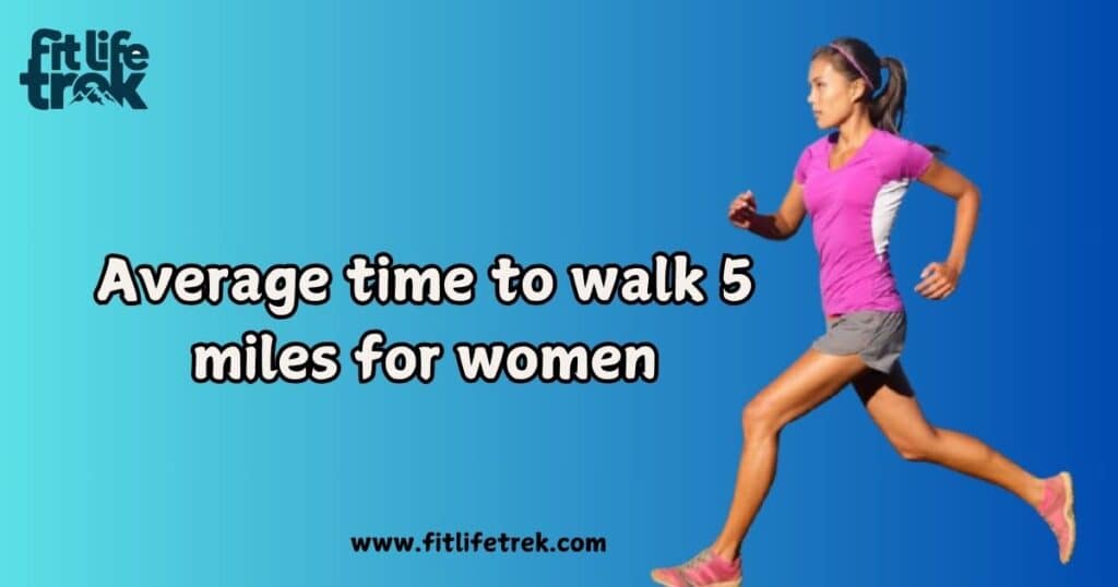 Average time to walk 5 miles for women