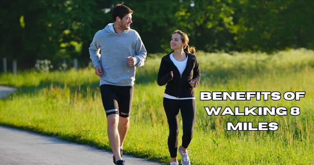 Benefits of Walking 8 Miles