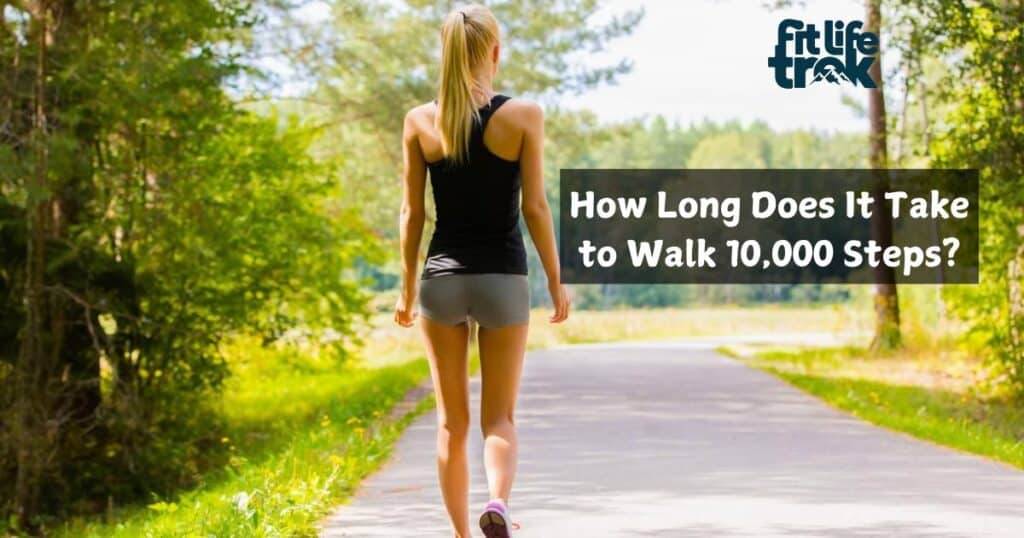 How Long Does It Take to Walk 10,000 Steps