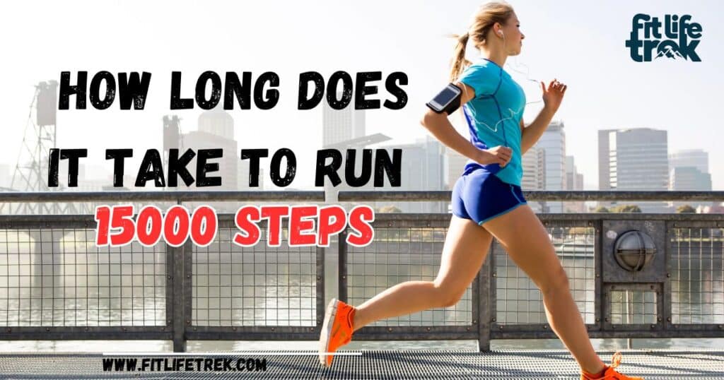 How long does it take to run 15000 steps