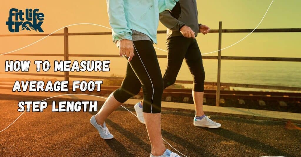 How to Measure Average Foot Step Length