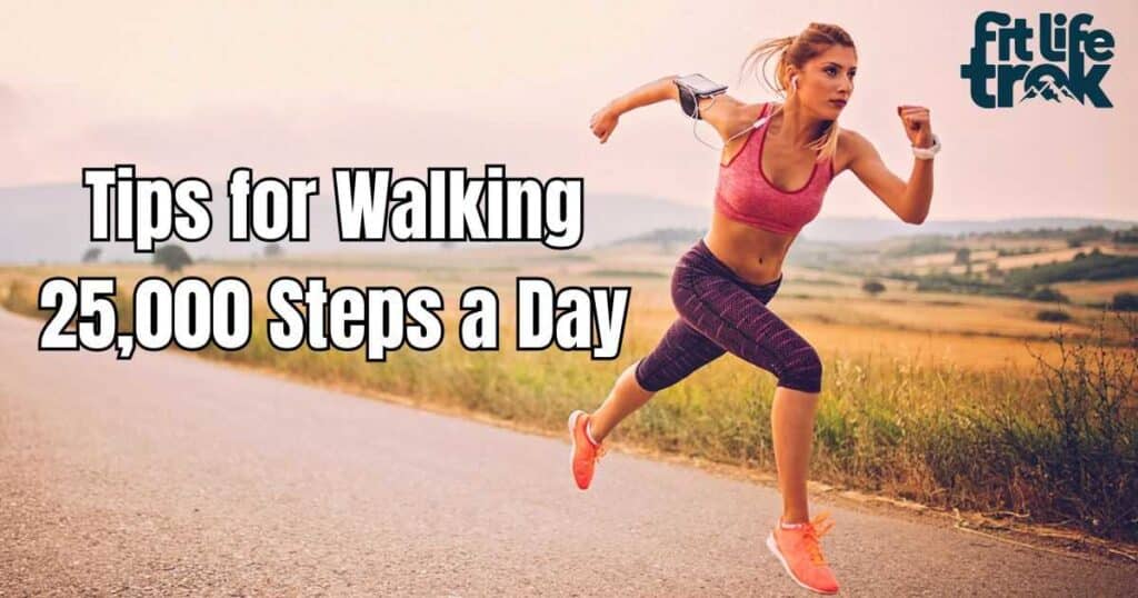 Tips for Walking 25,000 Steps a Day