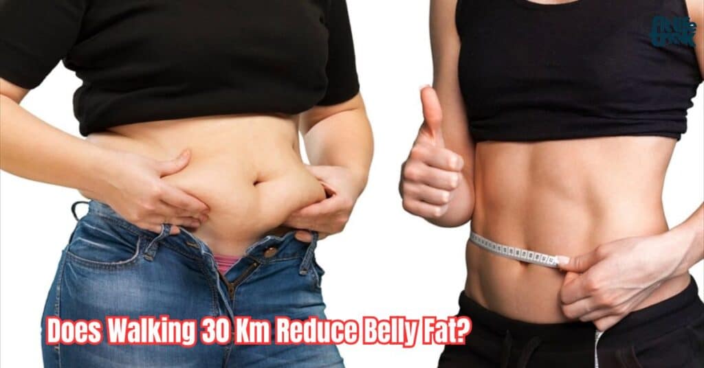 Does Walking 30 Km Reduce Belly Fat?